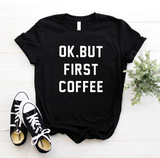 Áo Thun HappyTee - Mẫu Áo Thun In Chữ OK BUT FIRST COFFEE Chất Cotton 100% Cao Cấp