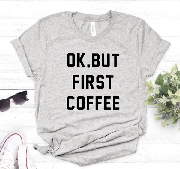 Áo Thun HappyTee - Mẫu Áo Thun In Chữ OK BUT FIRST COFFEE Chất Cotton 100% Cao Cấp