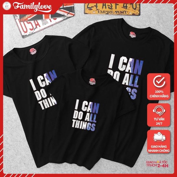 Áo Gia Đình Familylove - Mẫu Đồng Phục Gia Đình In Chữ I Can Do All Things Chất Liệu Cotton 100% Co Giãn-