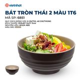  Bát tròn thái 2 màu 1T6 6851 