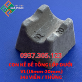 CON KÊ BÊ TÔNG SÀN LỚP DƯỚI V1 - CỤC KÊ BÊ TÔNG V1 ( 1.5cm - 2cm ) MAC 600 