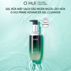 Sữa Rửa Mặt Chống Lõa Hóa Ohui Prime Advancer Gel Cleanser 250ml