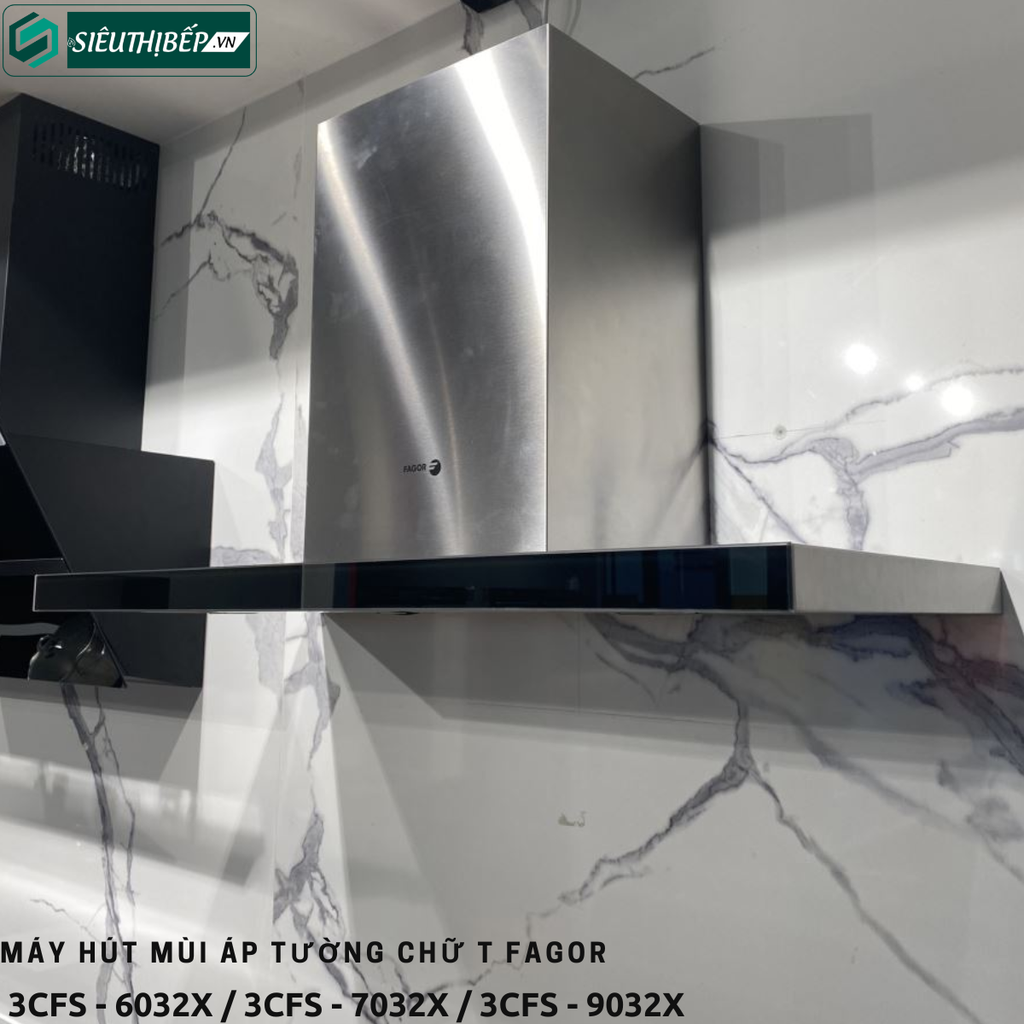 Máy hút mùi Fagor 3CFS - 6032X / 3CFS - 7032X / 3CFS - 9032X (Áp tường -  Chữ T)