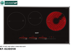 Bếp từ kết hợp điện Kaff KF-IG3001IH (3 vùng nấu - Inverter tiết kiệm điện)