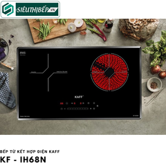 Bếp từ kết hợp điện Kaff KF - IH68N Inverter tiết kiệm điện