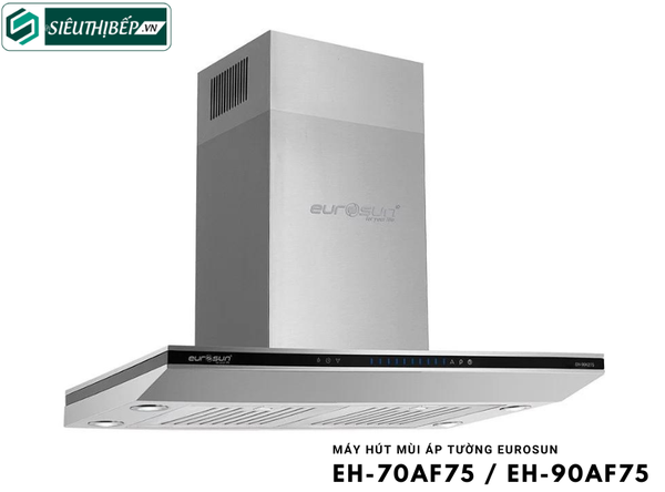 Máy hút mùi Eurosun EH - 70AF75 / EH - 90AF75 (Áp tường - chữ T)