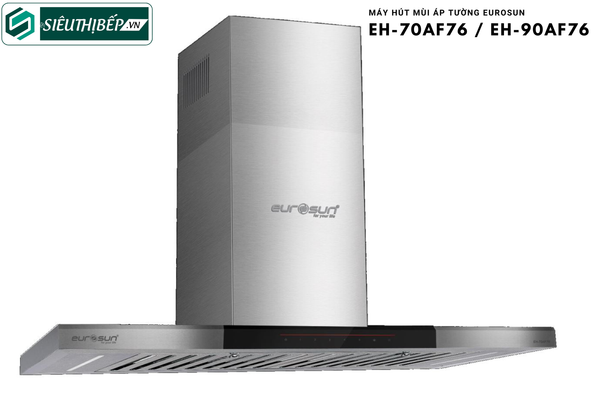Máy hút mùi Eurosun EH - 70AF76 / EH - 90AF76 (Áp tường - chữ T)