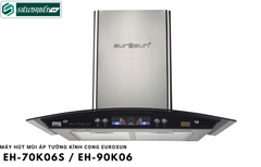 Máy hút mùi Eurosun EH - 70K06S / EH - 90K06 (Áp tường kính cong)