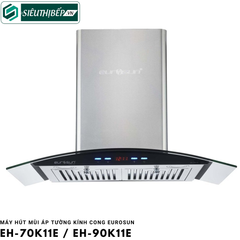 Máy hút mùi Eurosun EH - 70K11E / EH - 90K11E (Áp tường kính cong)