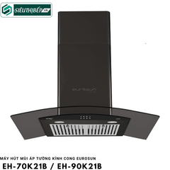 Máy hút mùi Eurosun EH - 70K21B / EH - 90K21B (Áp tường kính cong)