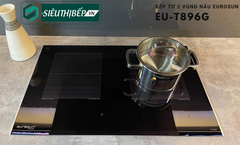 Bếp từ đôi Eurosun EU - T896G Inverter tiết kiệm điện