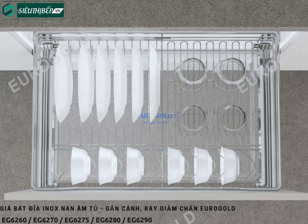 Giá bát đĩa Eurogold EG6260 / EG6270 / EG6275 / EG6280 / EG6290 (Inox nan âm tủ - gắn cánh, ray giảm chấn)