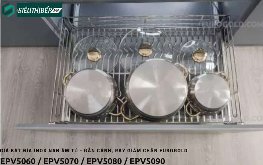 Giá bát đĩa Eurogold EPV 5060 / EPV 5070 / EPV 5080 / EPV 5090 (Inox nan Oval âm tủ - gắn cánh, ray giảm chấn)