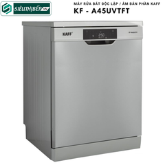 Máy rửa bát Kaff KF - A45UVTFT (Độc lập - 15 bộ đồ ăn Châu Âu)