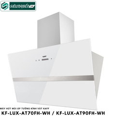 Máy hút mùi Kaff KF - LUX AT70FH-WH / KF LUX AT90FH-WH (Áp tường kính vát)