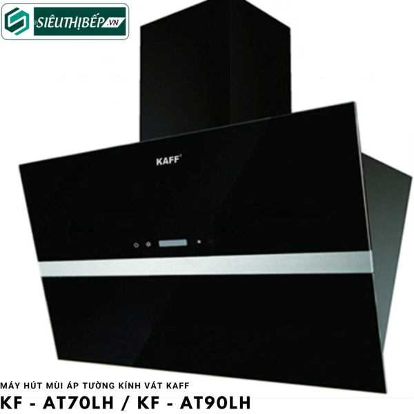 Máy hút mùi Kaff KF - AT70LH / KF - AT90LH (Áp tường kính vát)