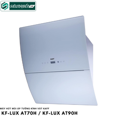 Máy hút mùi Kaff KF - LUX AT70H / KF - LUX AT90H (Áp tường kính vát)