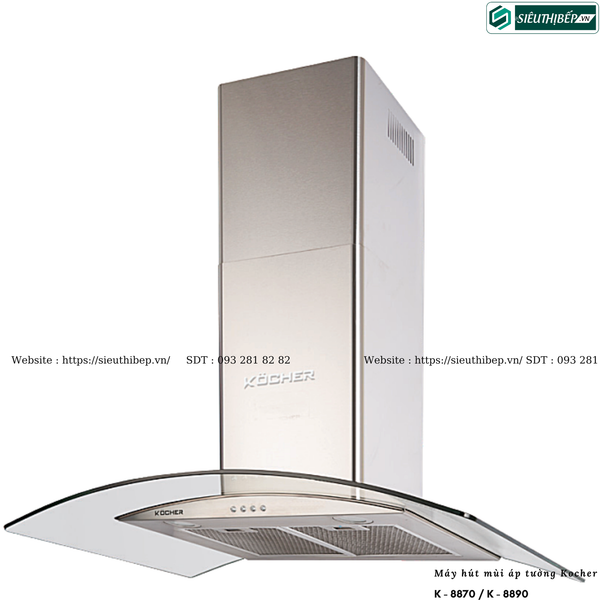 Máy hút mùi Kocher K - 8870 / K - 8890 (Áp tường, kính cong)