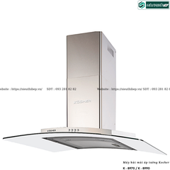 Máy hút mùi Kocher K - 8970 / K - 8990 (Áp tường, kính cong)