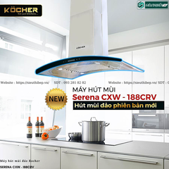 Máy hút mùi Kocher SERENA CXW - 188CRV (Đảo - Made in Malaysia)
