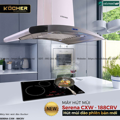 Máy hút mùi Kocher SERENA CXW - 188CRV (Đảo - Made in Malaysia)