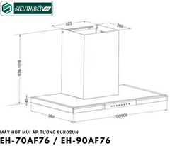 Máy hút mùi Eurosun EH - 70AF76 / EH - 90AF76 (Áp tường - chữ T)
