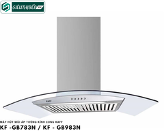 Máy hút mùi KF -GB783N / KF - GB983N (Áp tường kính cong)