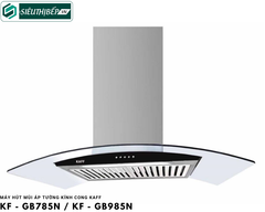 Máy hút mùi Kaff KF - GB785N / KF - GB985N (Áp tường kính cong)