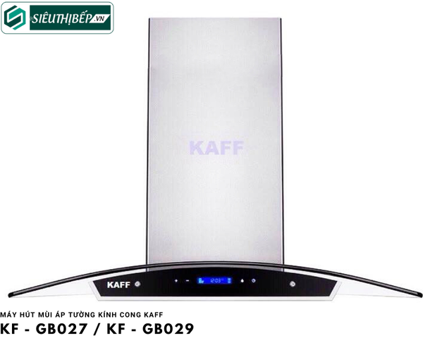 Máy hút mùi Kaff KF - GB027 / KF - GB029 (Áp tường kính cong)