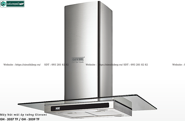 Máy hút mùi Giovani GH - 2037 TF / GH - 2039 TF (Áp tường, kính chữ T)