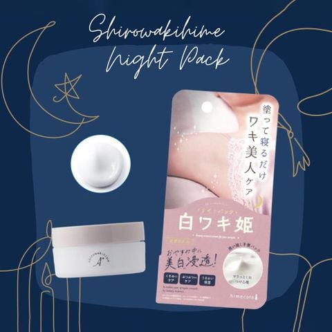 Himecoto Shirowaki Hime Kem dưỡng trị thâm nách ban đêm 30g