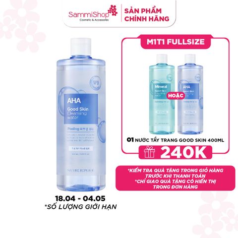 [18.04 - 04.05] Nature Republic Nước tẩy trang Good Skin AHA Ampoule Cleansing Water 500 ml
