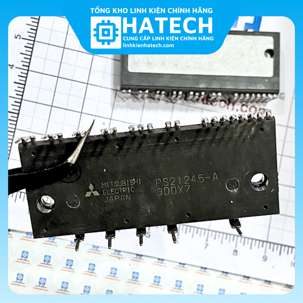 Linh Kiện Chuẩn Hãng IC Công Suất PS21245-A PS21245-AE IGBT Mitsubishi 20A 600V tháo máy