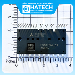 Linh Kiện Chuẩn Hãng IC Công Suất (IPM) PS81B94-6A Mới Chính Hãng Nhập Khẩu Japan 100%