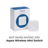  Nút nhấn không dây Aqara Wireless Mini Switch 