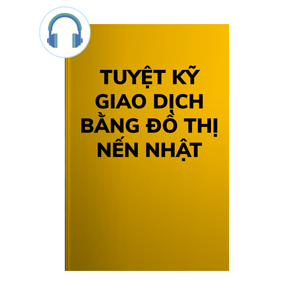  Sách nói Tuyệt kỹ giao dịch bằng đồ thị nến Nhật 