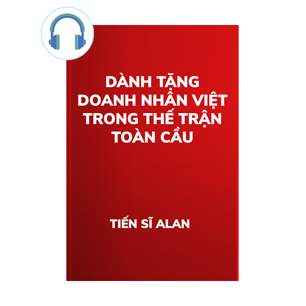  Sách nói Góc nhìn Alan – Dành tặng doanh nhân Việt trong thế trận toàn cầu 