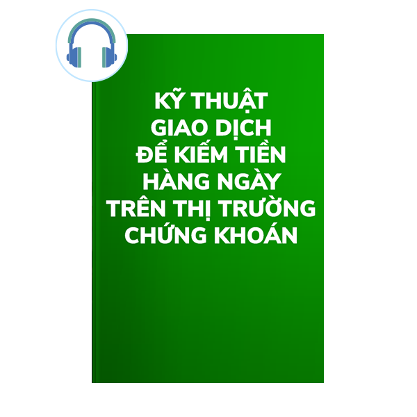  Sách nói Kỹ thuật giao dịch để kiếm tiền hàng ngày trên thị trường chứng khoán 