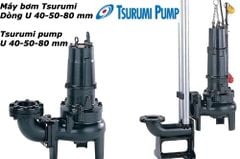 Bơm chìm nước thải công nghiệp, nước thải sinh hoạt Tsurumi - Series U