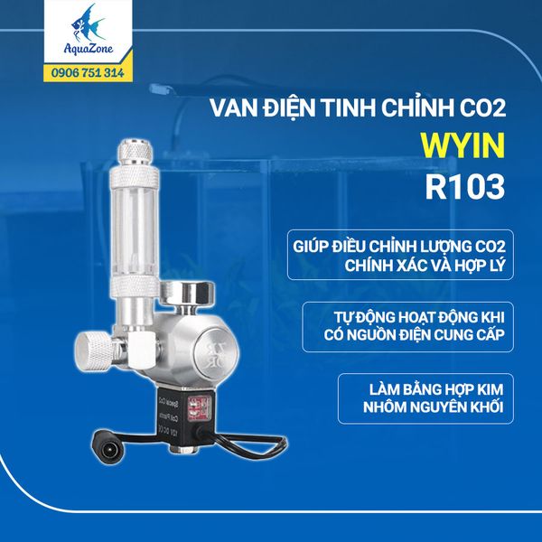 VAN ĐIỆN TINH CHỈNH CO2 WYIN: R103 (Kèm 1 đếm giọt)