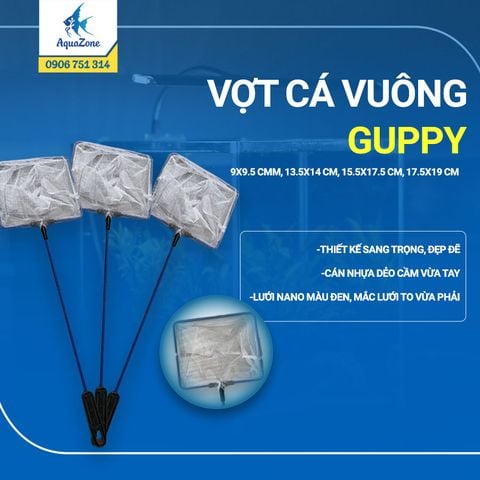 GUPPY-VỢT CÁ VUÔNG9X9.5 CM; 13.5X14 CM; 15.5X17.5 CM; 17.5X19 CM