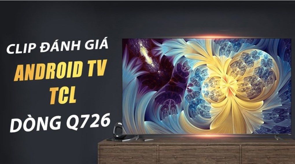 Android Tivi QLED TCL 4K 55 inch 55Q726