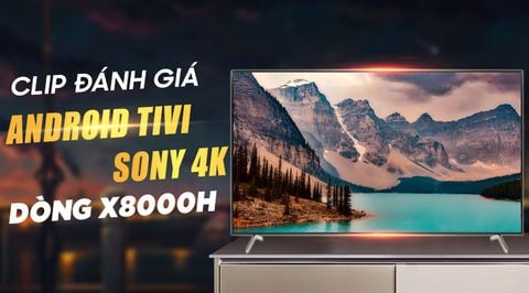 Android Tivi Sony 4K 55 inch KD-55X8000H