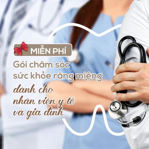 Gói chăm sóc sức khỏe răng miệng dành cho các nhân viên y tế và gia đình