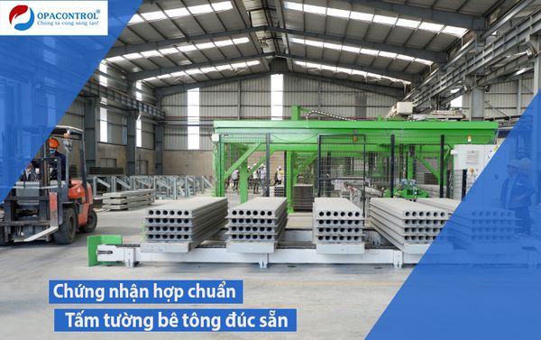  Chứng nhận hợp chuẩn tấm tường bê tông đúc sẵn theo công nghệ đùn ép theo TCVN 11524:2016 