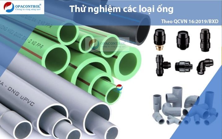  Thử nghiệm các loại ống theo QCVN 16:2019/BXD 