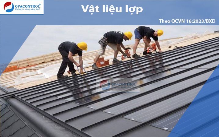  Thử nghiệm vật liệu lợp theo QCVN 16:2023/BXD 