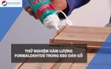  Thử nghiệm hàm lượng formaldehyde tự do đối với keo dán gỗ 