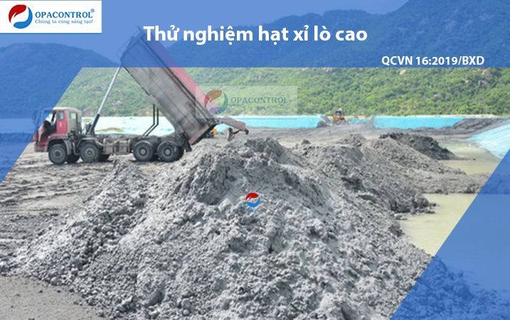  Thử nghiệm xỉ hạt lò cao theo QCVN 16:2019/BXD 