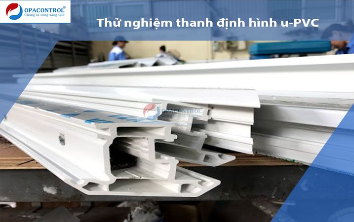  Thử nghiệm Thanh profile polyvinyl clorua không hóa dẻo (PVC-U) (BS EN 12608-1:2016) 